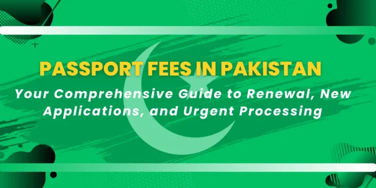 Passport Fee in Pakistan: Your Comprehensive Guide to Renewal, New Applications, and Urgent Processing